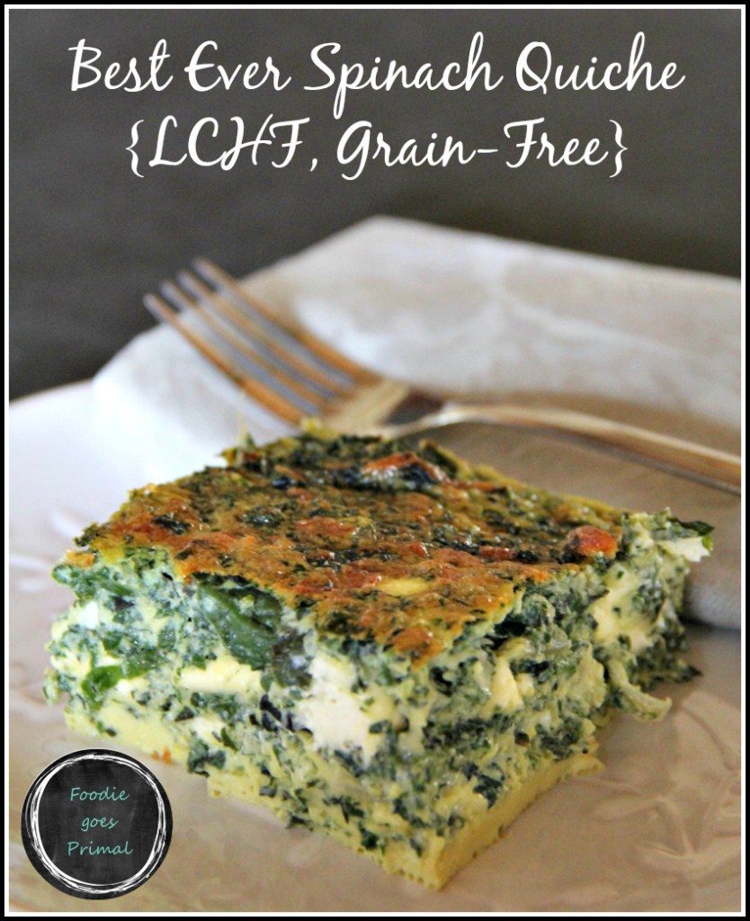 Best Ever Spinach Quiche {LCHF, Grain-Free}